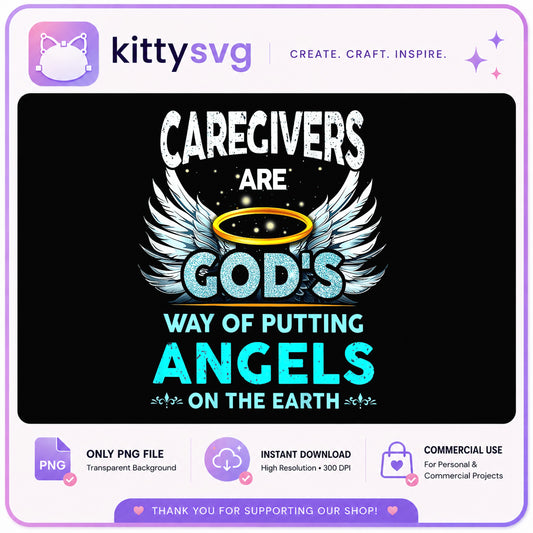 Caregivers Are Gods Angels On The Earth PNG, Caregiver PNG, Angel Wings PNG