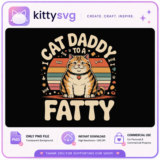 Cat Daddy To A Fatty PNG, Funny Cat Dad Shirt, Fat Cat PNG