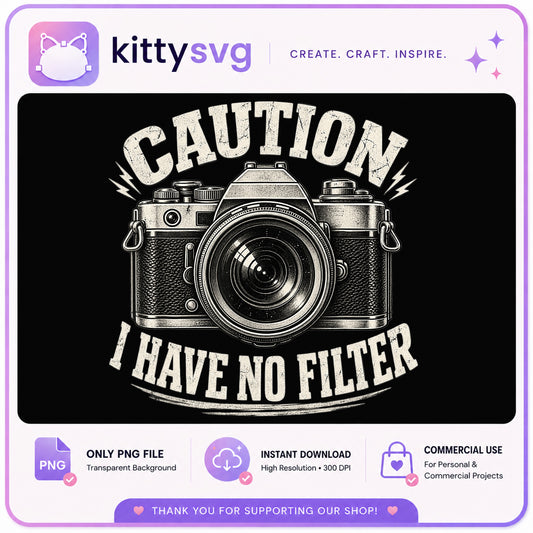 Caution I Have No Filter PNG, Funny Camera Shirt, Photographer PNG