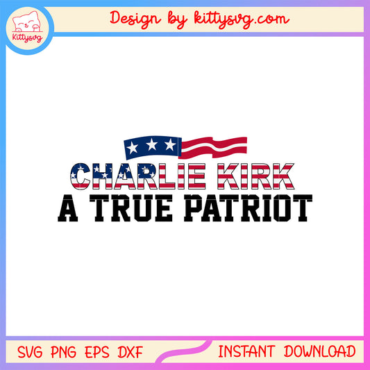 Charlie kirk a true patriot america flag design svg, charlie kirk debates​ svg