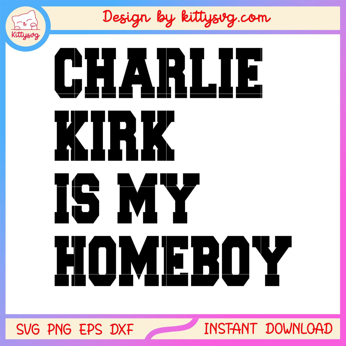 Charlie kirk is my homeboy black font design svg, charlie kirk quote svg