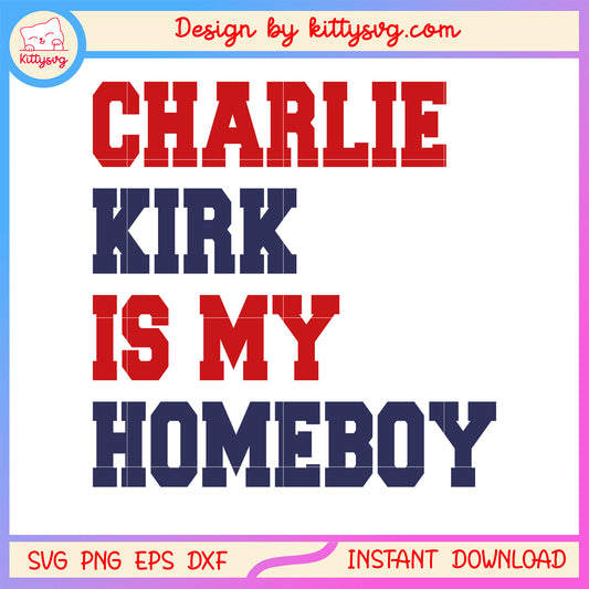 Charlie kirk is my homeboy design svg, charlie kirk trump​ svg