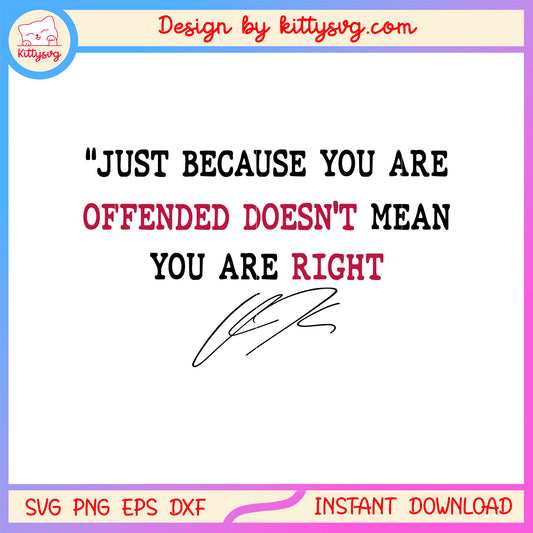 Charlie kirk just because you are offended svg, rip charlie svg