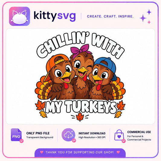 Chillin With My Turkeys PNG, Thanksgiving Turkey PNG, Fall PNG