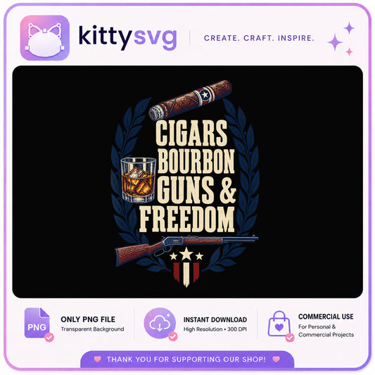 Cigars Bourbon Guns And Freedom PNG, Patriotic PNG, 4th Of July PNG