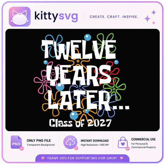 Class Of 2027 Graduation PNG, Twelve Years Later, Senior 2027 PNG