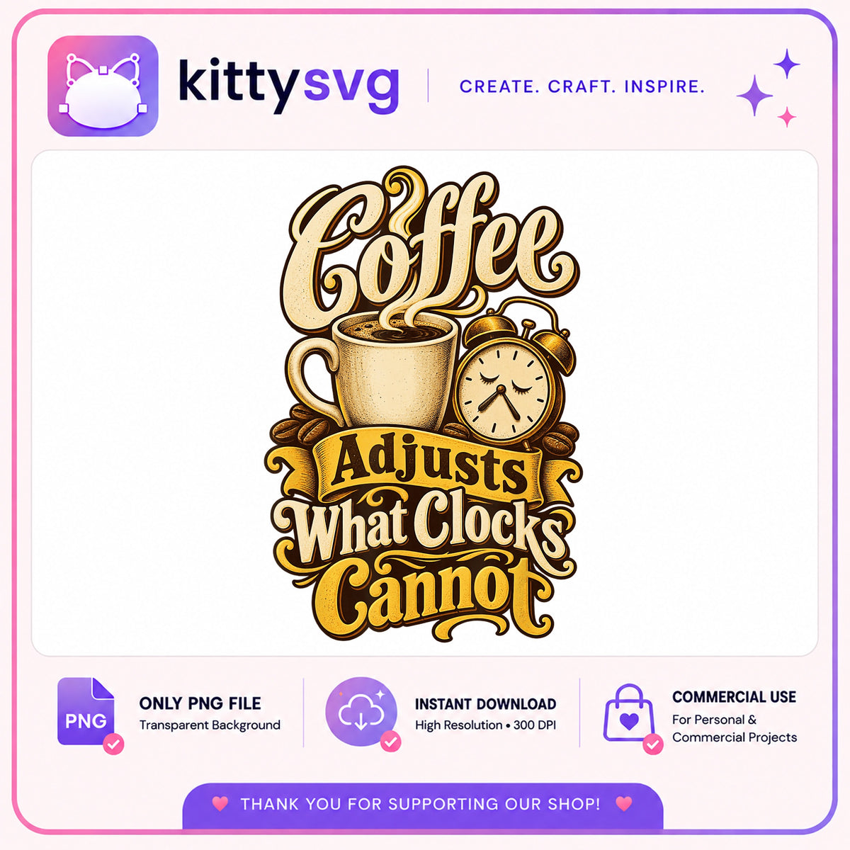 Coffee Adjusts What Clocks Cannot PNG, Coffee Quote PNG, Funny Coffee PNG