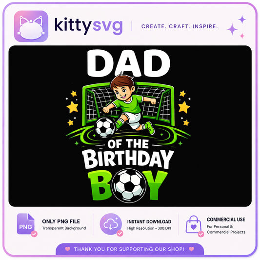 Dad Of The Birthday Boy Soccer PNG, Soccer Dad PNG, Birthday PNG