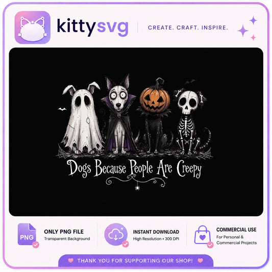 Dogs Because People Are Creepy PNG, Halloween Dog PNG, Funny Dog Halloween PNG