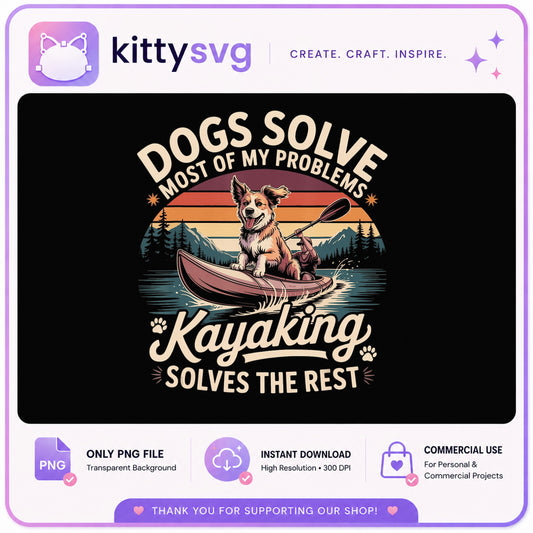 Dogs Solve Problems Kayaking SVG, Dog Kayak PNG, Funny Dog PNG