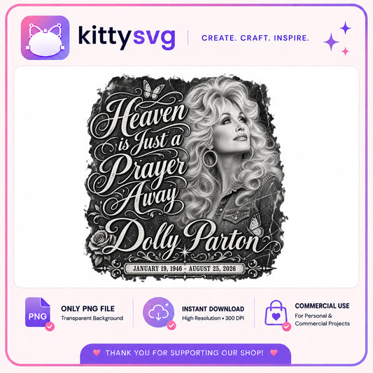 Dolly Parton Heaven Is Just A Prayer Away PNG, Country Music PNG, Memorial PNG