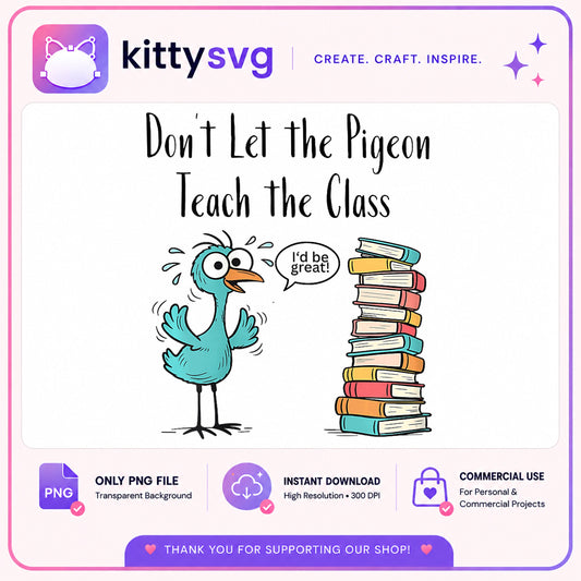 Don't Let The Pigeon Teach The Class PNG, Funny Teacher PNG