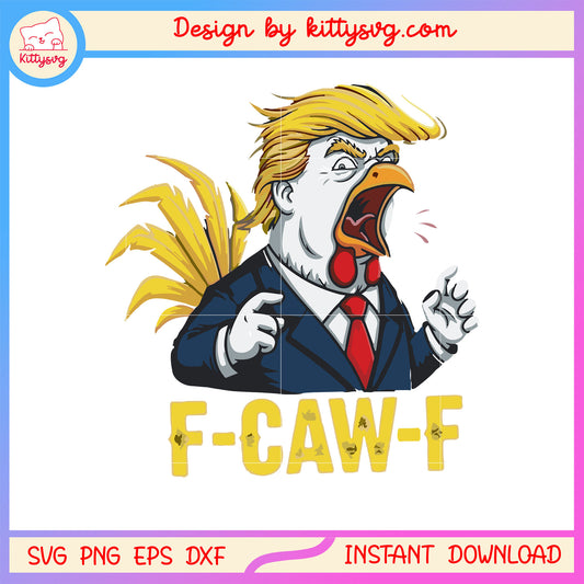 Donald trump f-caw-f anry sound design svg, donald trump svg