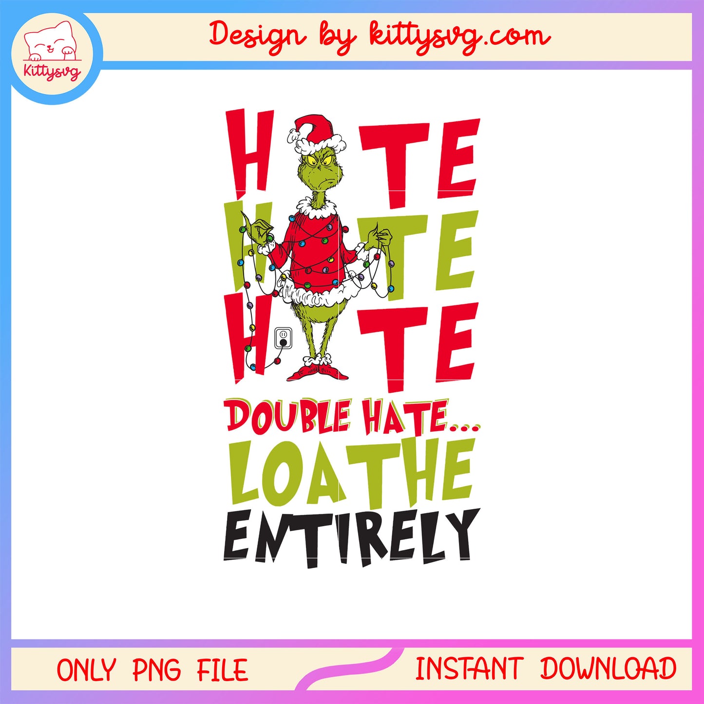 Double hate loathe entirely grinch christmas png, christmas art png