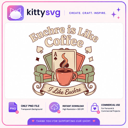 Euchre Is Like Coffee PNG, Card Game PNG, I Like Euchre PNG