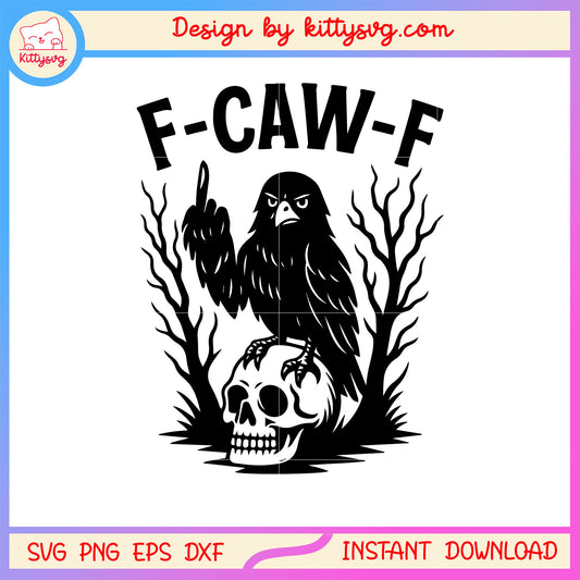 F-caw-f the crow angry sound svg, crow png, skull svg