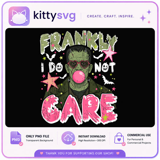 Frankly I Do Not Care Frankenstein PNG, Halloween PNG, Funny Halloween PNG