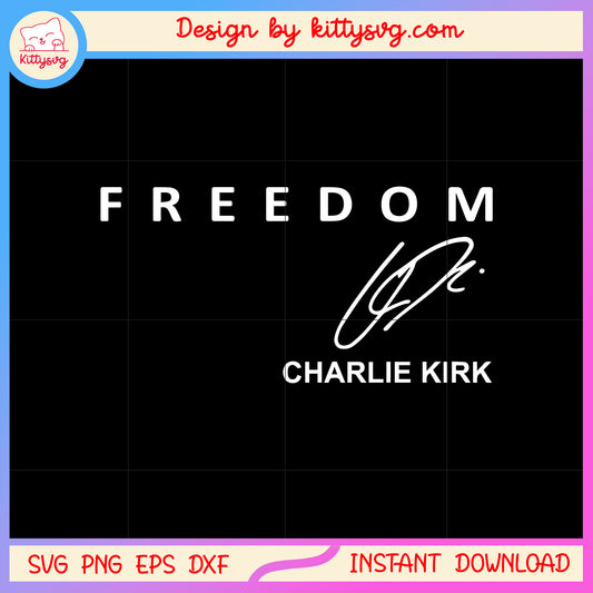 Freedom charlie kirk signature svg,  pray for charlie kirk svg