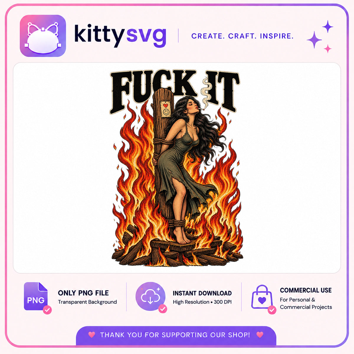 Fuck It Witch Burning PNG, Sarcastic Woman Fire, Funny Quote PNG