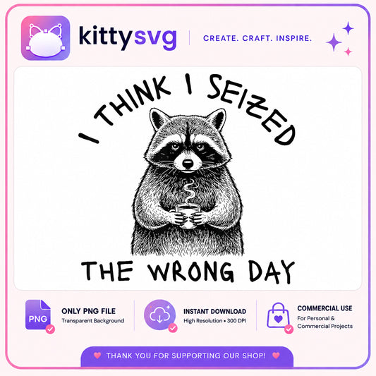 Funny Raccoon Coffee PNG, I Seized The Wrong Day, Raccoon PNG