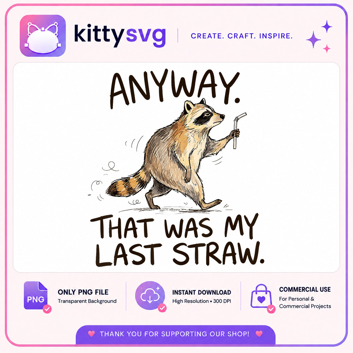 Funny Raccoon Last Straw PNG, Sarcastic Quote PNG, Humor PNG