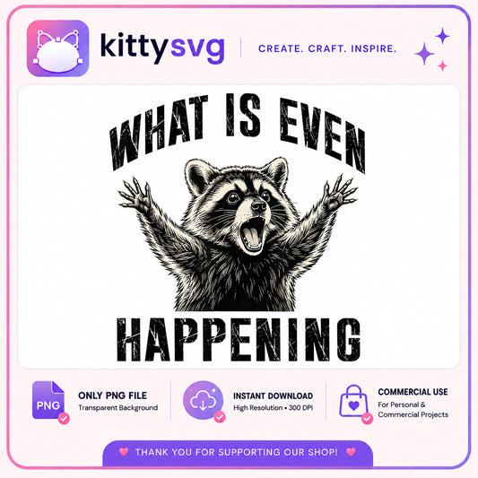 Funny Raccoon What Is Even Happening PNG, Meme Shirt PNG, Raccoon PNG