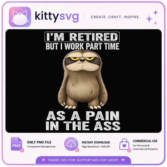 Funny Retired Sloth PNG, Retirement Humor Shirt Design, Sloth PNG