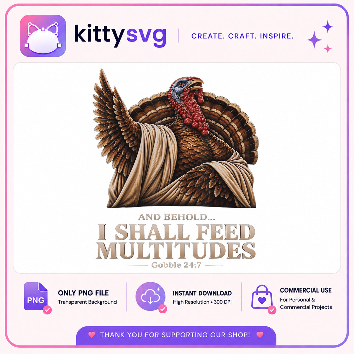 Funny Thanksgiving Turkey PNG, I Shall Feed Multitudes PNG, Gobble PNG