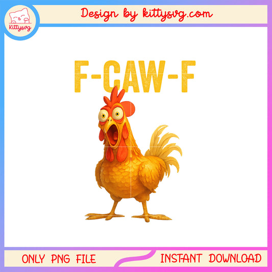 Funny f-caw-f chicken design png, fcawf chicken png, funny trending png