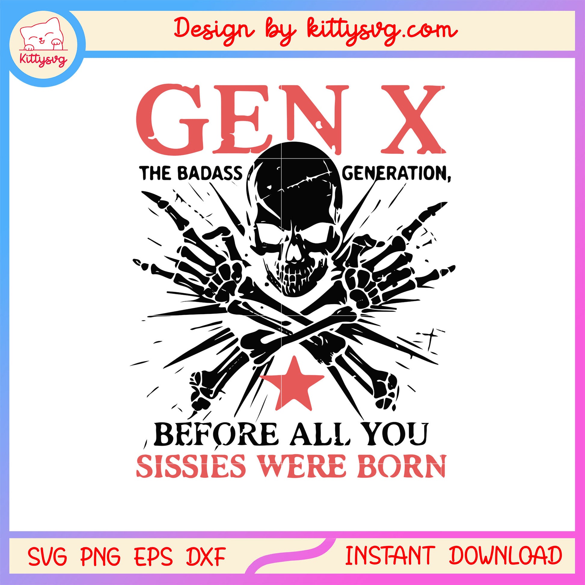 Gen x before all you sisses were born svg, gen x svg