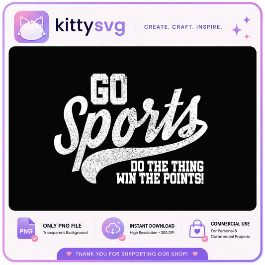Go Sports Do The Thing Win The Points PNG, Funny Sports PNG, Game Day PNG