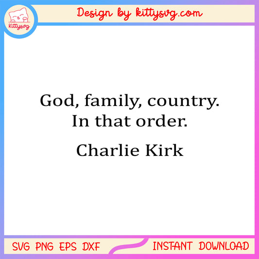 God family country in that order charlie kirk svg, charlie kirk svg