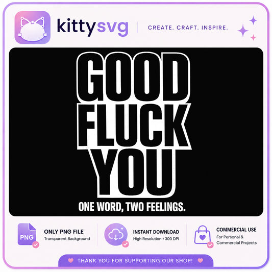 Good Fluck You PNG, Funny Quote Shirt Design, Sarcastic PNG