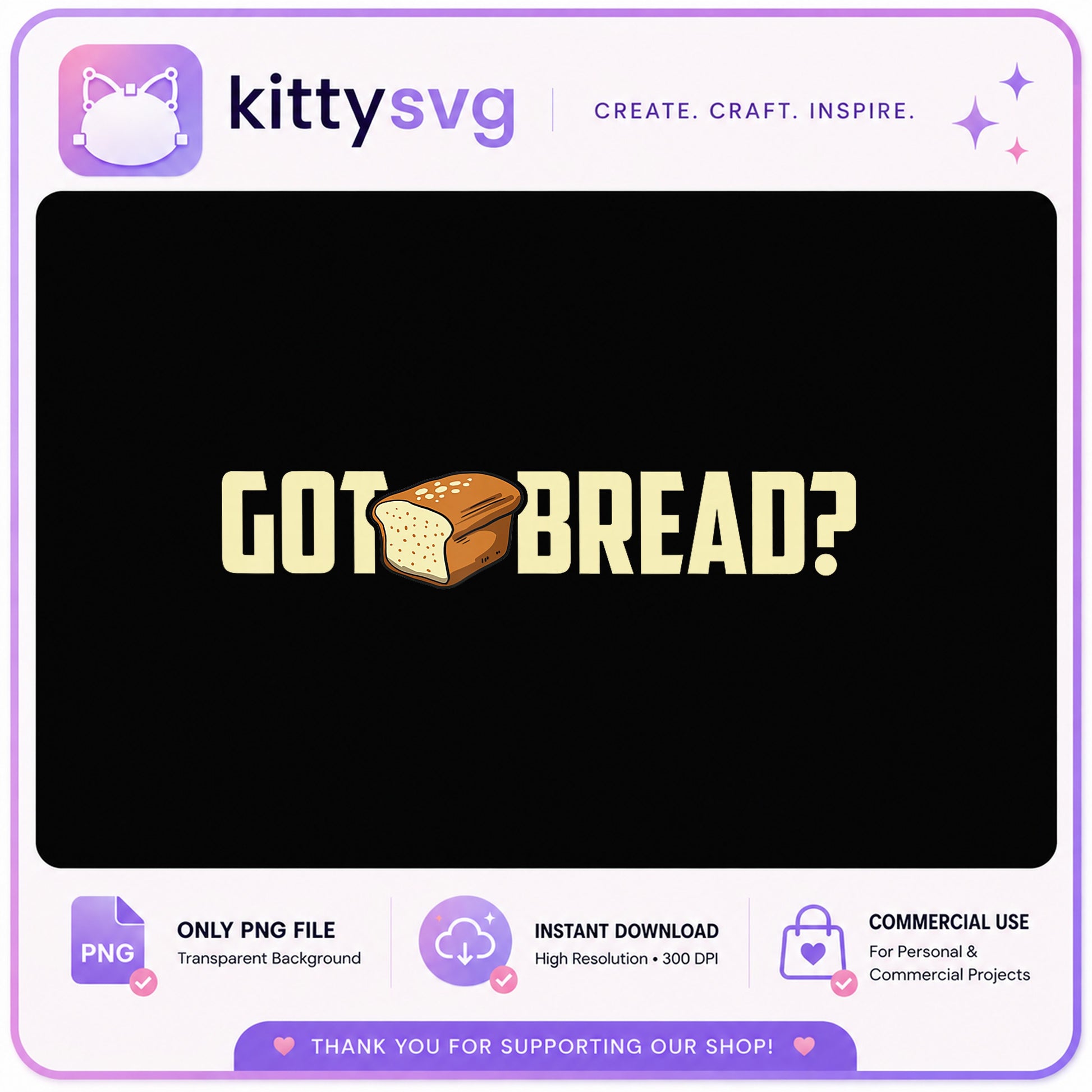 Got Bread PNG, Funny Bread Lover Shirt, Bakery Quote PNG