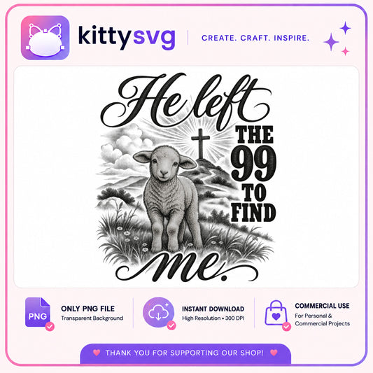 He Left The 99 To Find Me PNG, Christian Lamb Cross PNG, Faith PNG