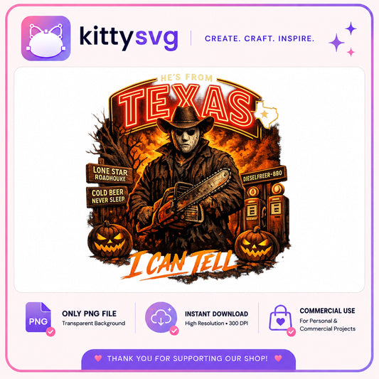 He's From Texas I Can Tell PNG, Halloween Horror PNG, Chainsaw Killer PNG
