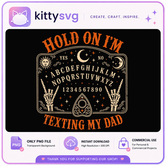Hold On Im Texting My Dad Ouija Board PNG, Funny Dad PNG, Halloween PNG