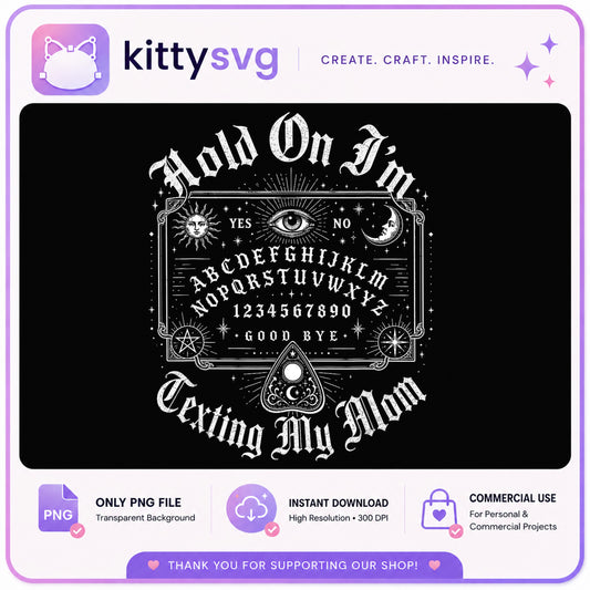 Hold On Im Texting My Mom Ouija Board PNG, Funny Mom PNG, Gothic PNG