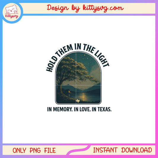 Hold them in the light texas hill country png, pray texas png