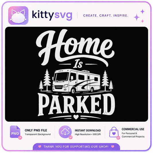 Home Is Parked RV Camping PNG, Camper Life PNG, RV Life PNG