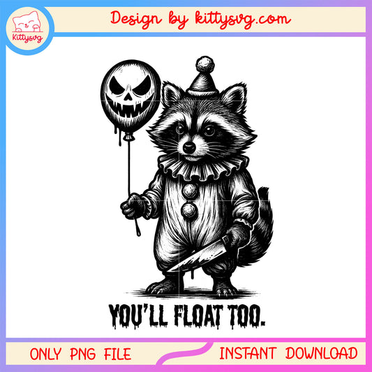 Horror feral you'll float too png, raccon png, halloween horror nights png