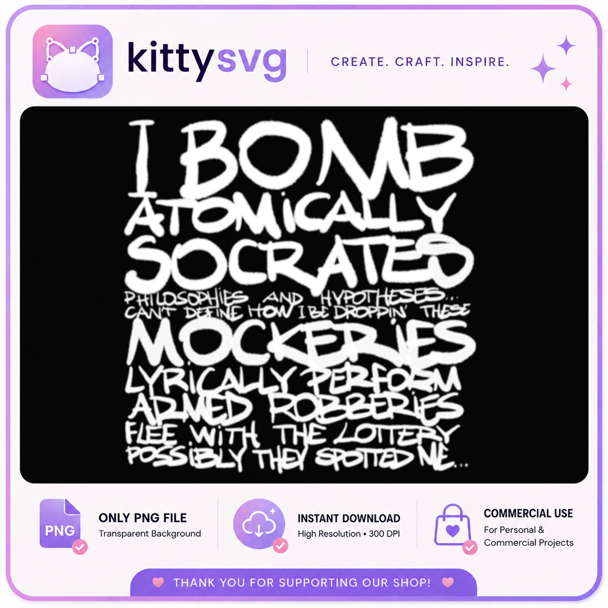 I Bomb Atomically Socrates Lyrics PNG, Hip Hop Quote PNG, Rap Shirt PNG