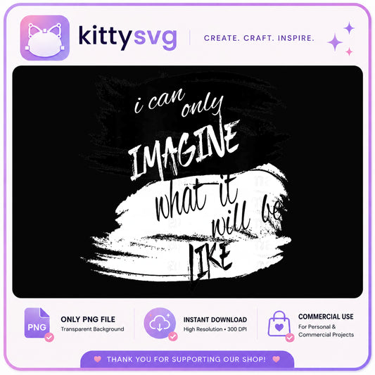 I Can Only Imagine Christian Quote PNG, Faith Shirt PNG, Religious PNG