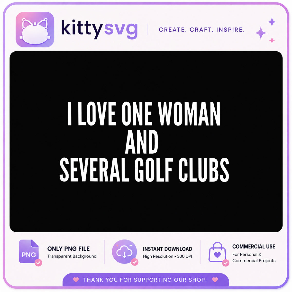 I Love One Woman And Several Golf Clubs PNG, Funny Golf PNG, Golf Lover PNG