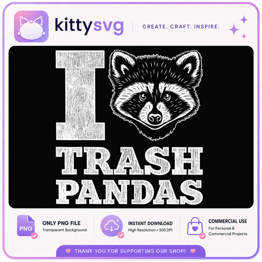 I Love Trash Pandas PNG, Funny Raccoon Shirt Design, Raccoon PNG