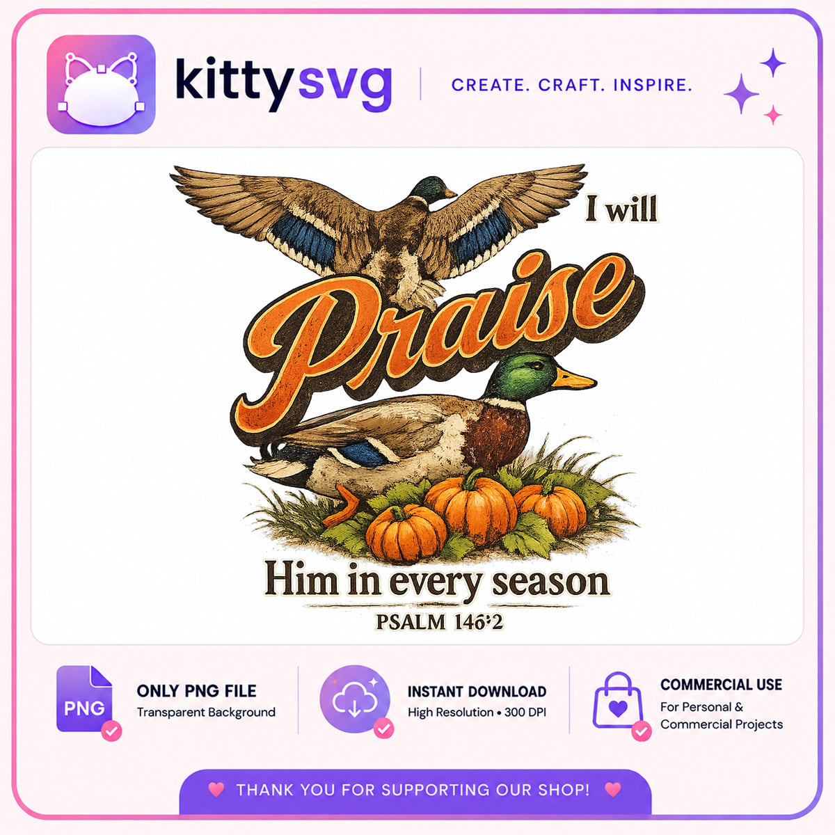I Will Praise Him In Every Season Duck PNG, Fall Hunting PNG, Psalm 146 PNG