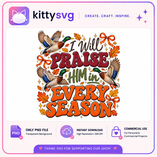 I Will Praise Him In Every Season PNG, Duck Hunting Christian PNG, Fall PNG