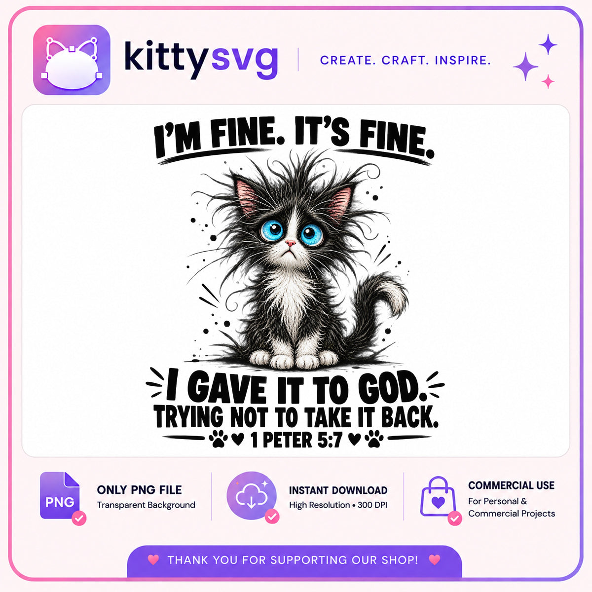 I'm Fine It's Fine I Gave It To God Cat PNG, Funny Cat PNG, Christian Cat PNG