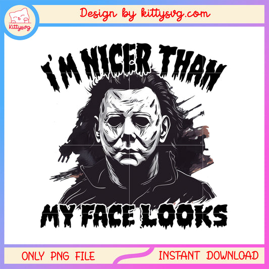 I'm nicer than my face looks michael myers png, michael myers movie png