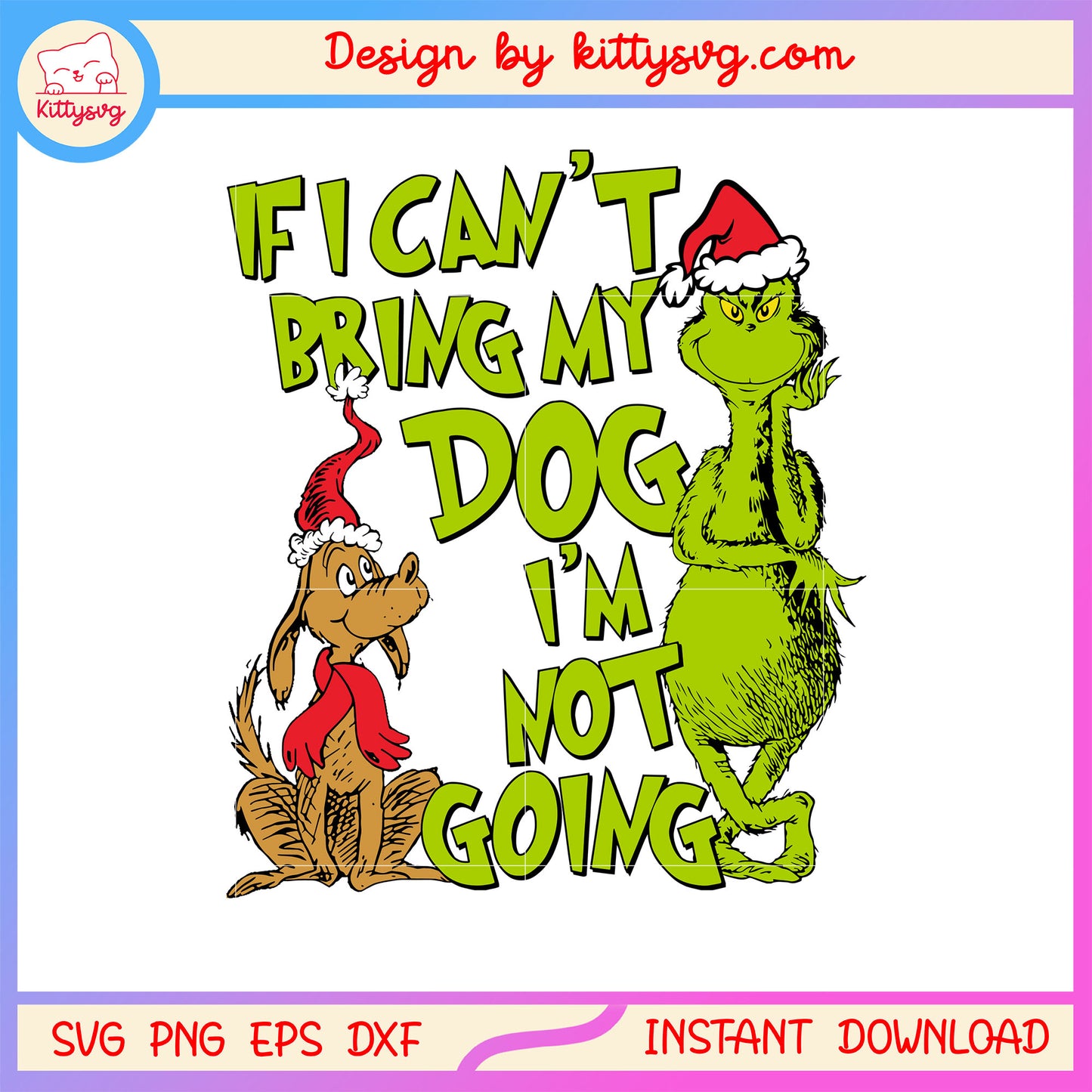If i can't bring my dog i'm not going quote svg, grinch movie svg